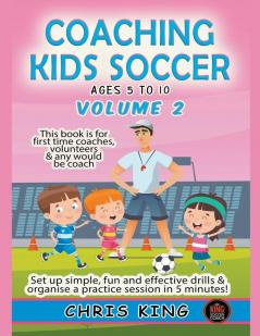 Coaching Kids Soccer - Ages 5 to 10 - Volume 2
