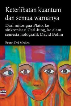Keterlibatan kuantum dan semua warnanya. Dari mitos gua Plato ke sinkronisasi Carl Jung ke alam semesta holografik David Bohm.
