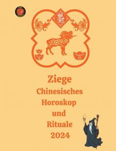 Ziege Chinesisches Horoskop  und  Rituale 2024
