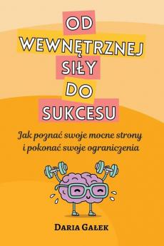 Od wewnętrznej siły do sukcesu
