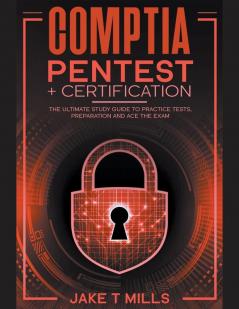 CompTIA PenTest+ Certification The Ultimate Study Guide to Practice Tests Preparation and Ace the Exam