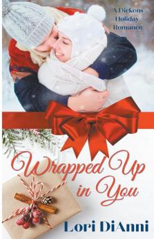 Wrapped Up In You A Dickens Holiday Romance