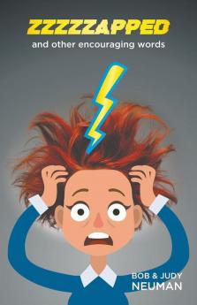 ZZZZZAPPED and other encouraging words