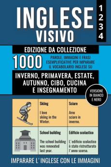 Inglese Visivo 1+2+3+4 - Edizione da Collezione (Versione In Bianco E Nero)  - 1000 Immagini 1000 Parole e 1000 Frasi di Esempio Bilingue per Imparare il Vocabolario Inglese