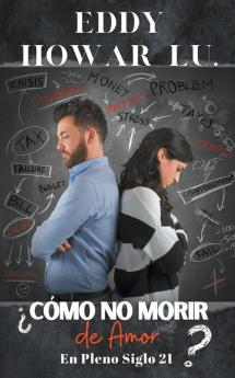 ¿Cómo No Morir de Amor en Pleno Siglo 21?1