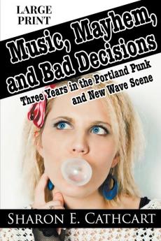 Music Mayhem & Bad Decisions (Large Print Edition)