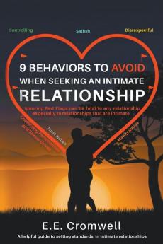 9 Behaviors To Avoid When Seeking an Intimate Relationship