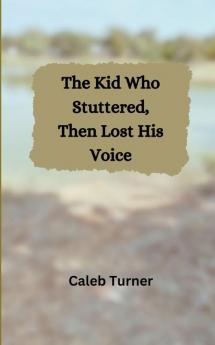 The Kid Who Stuttered Then Lost His Voice