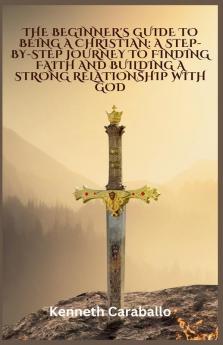 The Beginner's Guide to Being a Christian