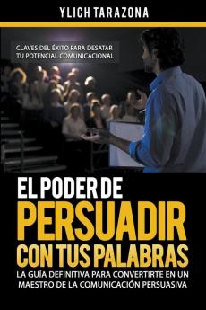 El Poder de Persuadir con tus Palabras