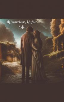 Miscarriage Unfair Life