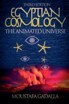 Egyptian Cosmology the Animated Universe 3rd Edition