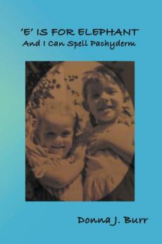 'E' is For Elephant-And I Can Spell Pachyderm