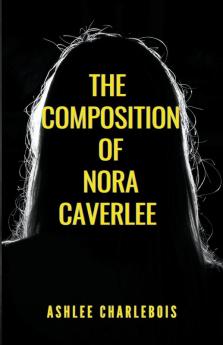 The Composition of Nora Caverlee