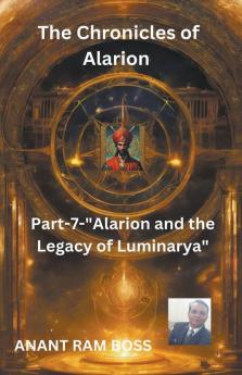 The Chronicles of Alarion -Part-7-Alarion and the Legacy of Luminarya