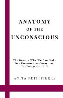 Anatomy of the Unconscious