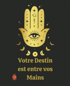 Votre Destin est entre vos Mains