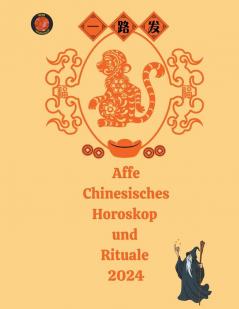 Affe Chinesisches Horoskop  und  Rituale 2024