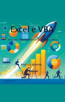 Excel e VBA Aumentar o desempenho com as melhores práticas (Portuguese Edition)