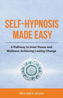 Self-Hypnosis Made Easy