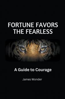 Fortune Favors the Fearless