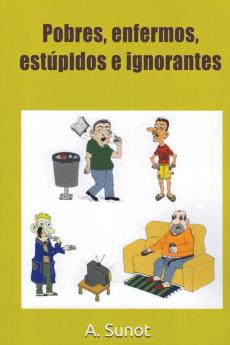 Pobres enfermos estúpidos e ignorantes