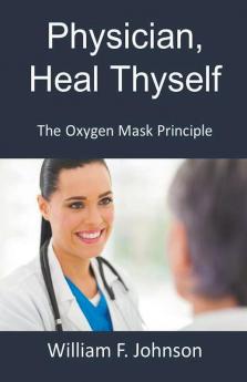 Physician Heal Thyself; The Oxygen Mask Principle