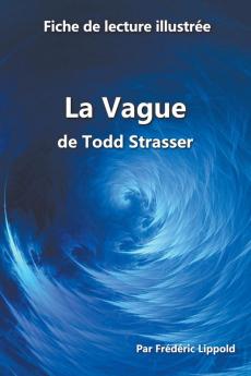 Fiche de lecture illustrée - La Vague, de Todd Strasser: Résumé et analyse complète de l'œuvre (French Edition)