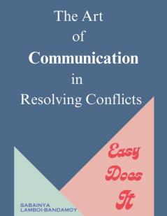 The Art of Communication in Resolving Conflicts