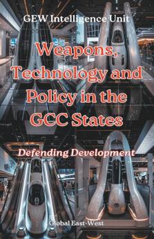 Weapons Technology and Policy in the GCC States