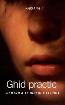 Ghid practic pentru a te iubi  și a fi iubit