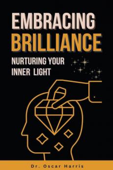 Embracing Brilliance  Nurturing Your Inner  Light