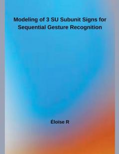 Modeling of 3 SU Subunit Signs for Continuous Gesture Recognition