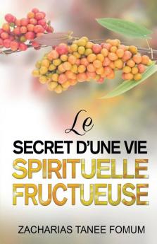 Le Secret D'une Vie Spirituelle Fructueuse