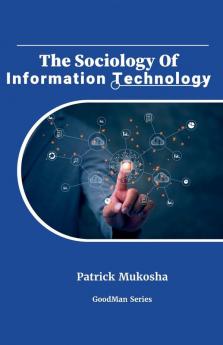 The Sociology of Information Technology