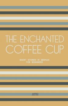The Enchanted Coffee Cup
