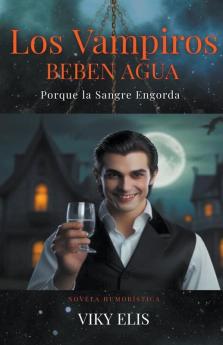 Los Vampiros Beben Agua porque la Sangre Engorda