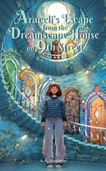 Araceli's Escape from the Dreamscape House on 9th Street