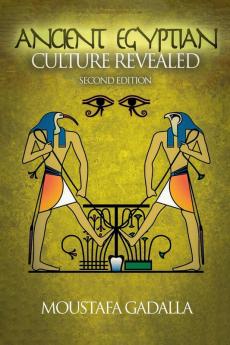 The Ancient Egyptian Culture Revealed 2nd Edition