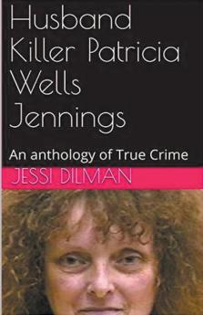 Husband Killer Patricia Wells Jennings An Anthology of True Crime
