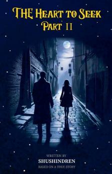 The Heart to Seek Part II