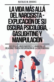 La Vida Más Allá Del Narcisista - Explicación De Su Oscura Psicología Gaslighting Y Manipulación