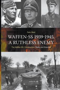 Waffen-SS 1939-1945 A ruthless Enemy