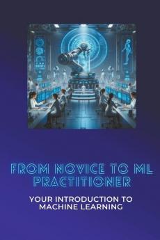 From Novice to ML Practitioner