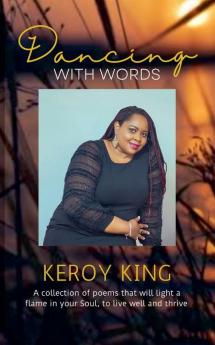 Dancing With Words - A collection of poems that will light a flame in your Soul to live well and thrive