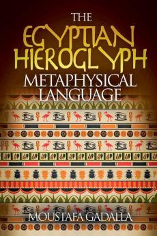 The Egyptian Hieroglyph Metaphysical Language