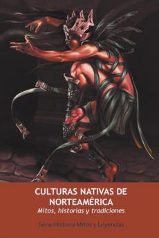 Culturas Nativas de Norteamérica. Mitos Historias y Tradiciones