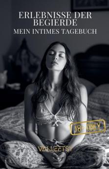 Erlebnisse der Begierde | Mein intimes Tagebuch