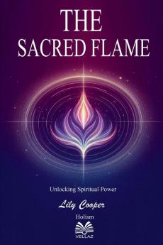 The Sacred Flame - Unlocking Spiritual Power