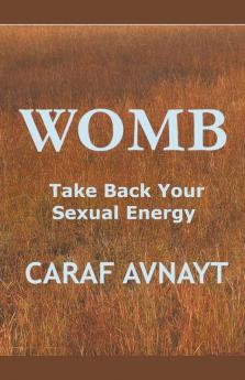 WOMB - Take Back Your Sexual Energy